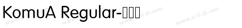 KomuA Regular字体转换 KomuA Regular字体转换